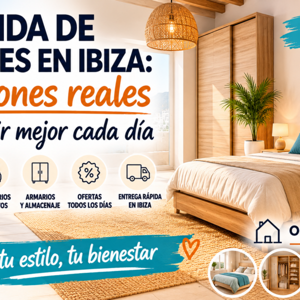 Tienda de muebles en Ibiza: soluciones reales para vivir mejor cada día